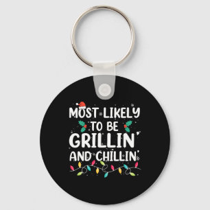 Most Likely To Be Grilling And Chilling Christmas Key Ring