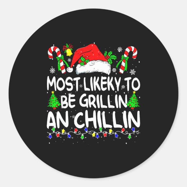 Most Likely To Be Grilling And Chilling Family Chr Classic Round Sticker (Front)