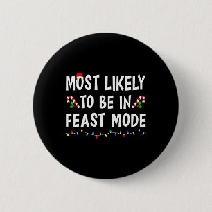 Most Likely To Be In Feast Mode Xmas Funny Family  6 Cm Round Badge