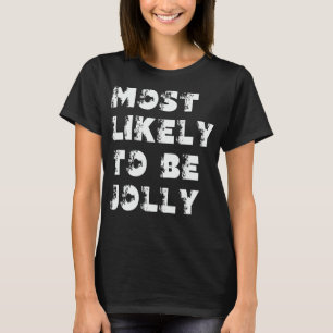 Most Likely To Be Jolly T-Shirt
