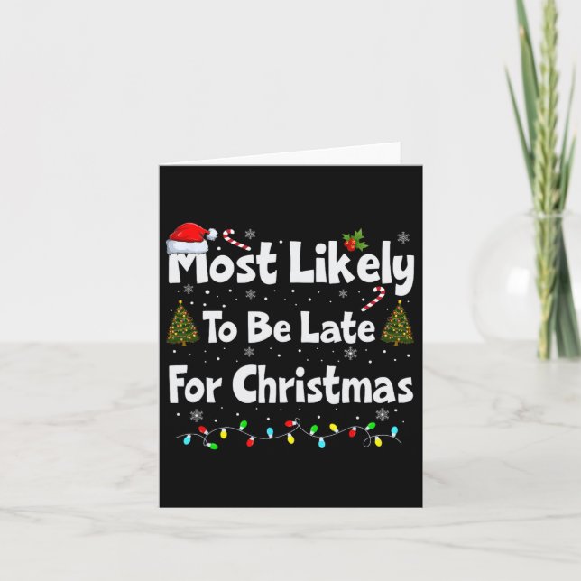 Most Likely To Be Late For Christmas  Card (Front)
