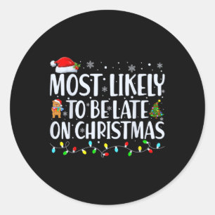 Most Likely To Be Late For Christmas Family Matchi Classic Round Sticker
