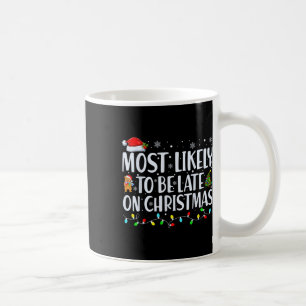 Most Likely To Be Late For Christmas Family Matchi Coffee Mug