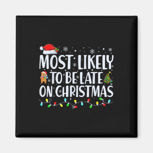 Most Likely To Be Late For Christmas Family Matchi Magnet