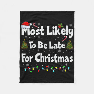 Most Likely To Be Late For Christmas  Fleece Blanket