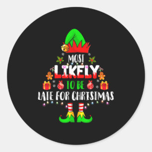 Most Likely To Be Late For Christmas Funny Family Classic Round Sticker