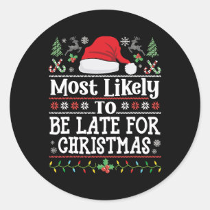 Most Likely To Be Late For Christmas Funny Family  Classic Round Sticker
