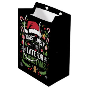 Most Likely To Be Late For Christmas Funny Family Medium Gift Bag