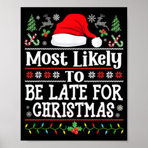 Most Likely To Be Late For Christmas Funny Family  Poster