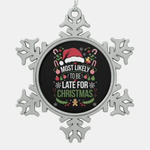Most Likely To Be Late For Christmas Funny Family  Snowflake Pewter Christmas Ornament