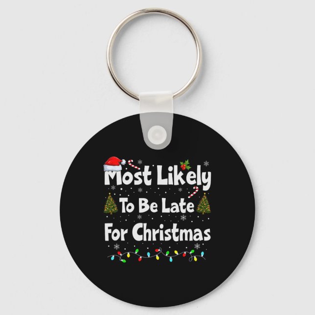 Most Likely To Be Late For Christmas  Key Ring (Front)