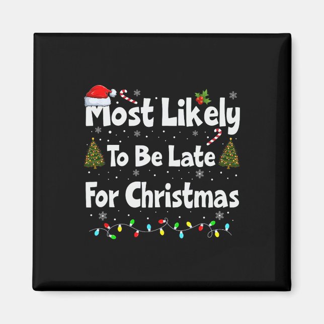 Most Likely To Be Late For Christmas  Magnet (Front)