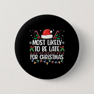 Most Likely To Be Late For Christmas Matching Fami 6 Cm Round Badge