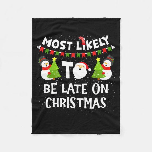 Most Likely To Be Late On Christmas Funny Family M Fleece Blanket (Front)