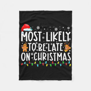 Most Likely To Be Late On Christmas Holiday  Fleece Blanket