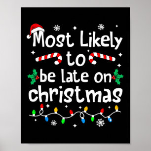 Most Likely To Be Late On Christmas Matching Famil Poster