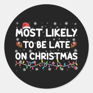 Most Likely To Be Late On Christmas Pajama  Classic Round Sticker