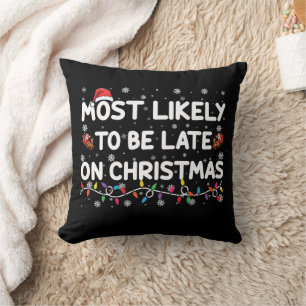 Most Likely To Be Late On Christmas Pajama Cushion