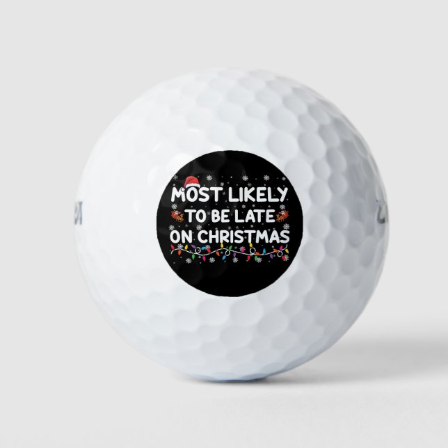 Most Likely To Be Late On Christmas Pajama  Golf Balls (Front)