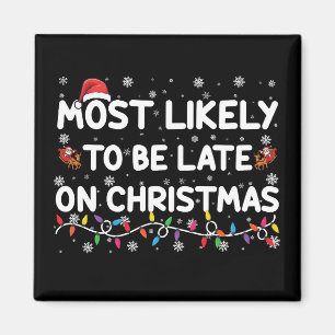 Most Likely To Be Late On Christmas Pajama  Magnet