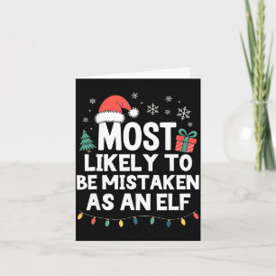Most Likely To Be Mistaken As An Elf Christmas Fun Card