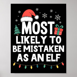 Most Likely To Be Mistaken As An Elf Christmas Fun Poster