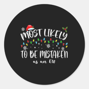 Most Likely To Be Mistaken As An Elf_ Family Chris Classic Round Sticker