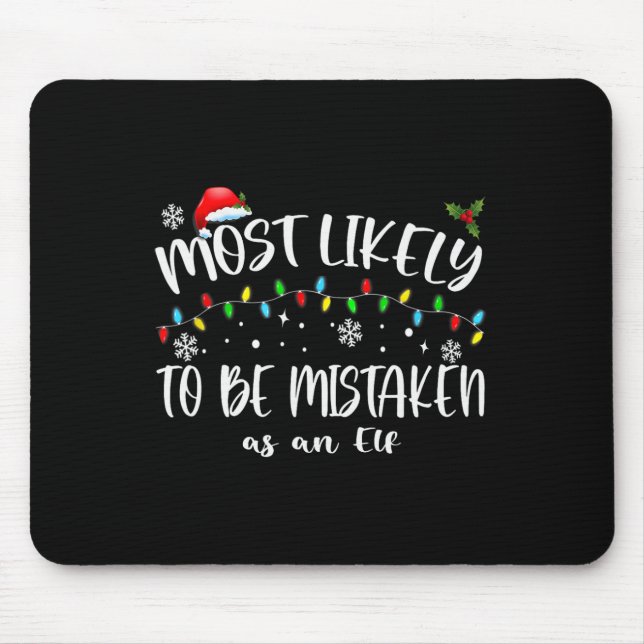 Most Likely To Be Mistaken As An Elf_ Family Chris Mouse Pad (Front)