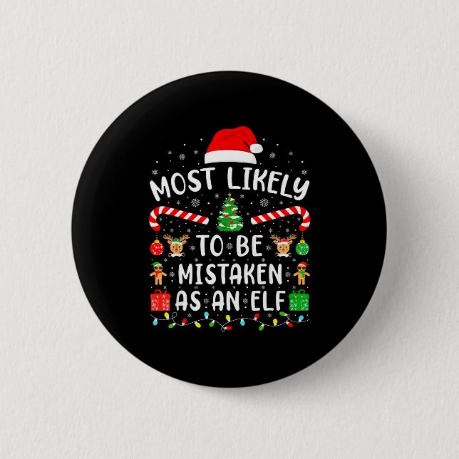 Most Likely To Be Mistaken As An Elf Family Matchi 6 Cm Round Badge (Front)