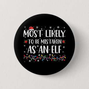 Most Likely To Be Mistaken As An Elf Family Xmas 6 Cm Round Badge