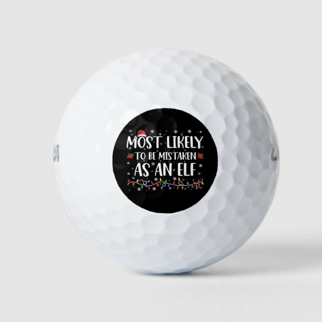 Most Likely To Be Mistaken As An Elf Family Xmas Golf Balls (Front)