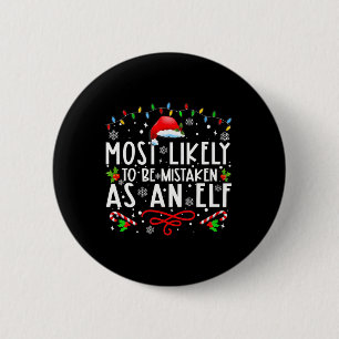 Most Likely To Be Mistaken As An Elf Fun Family Ch 6 Cm Round Badge