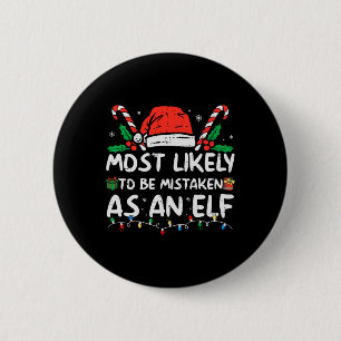 Most Likely To Be Mistaken As An Elf Fun Family Ch 6 Cm Round Badge