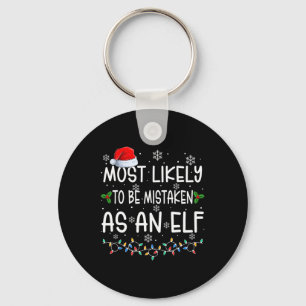 Most Likely To Be Mistaken As An Elf Fun Family Ch Key Ring
