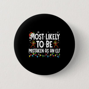 Most Likely To Be Mistaken As An Elf Funny Family  6 Cm Round Badge