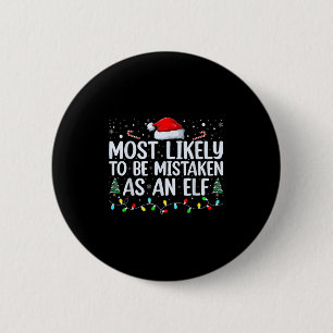 Most Likely To Be Mistaken As An Elf Funny Family  6 Cm Round Badge