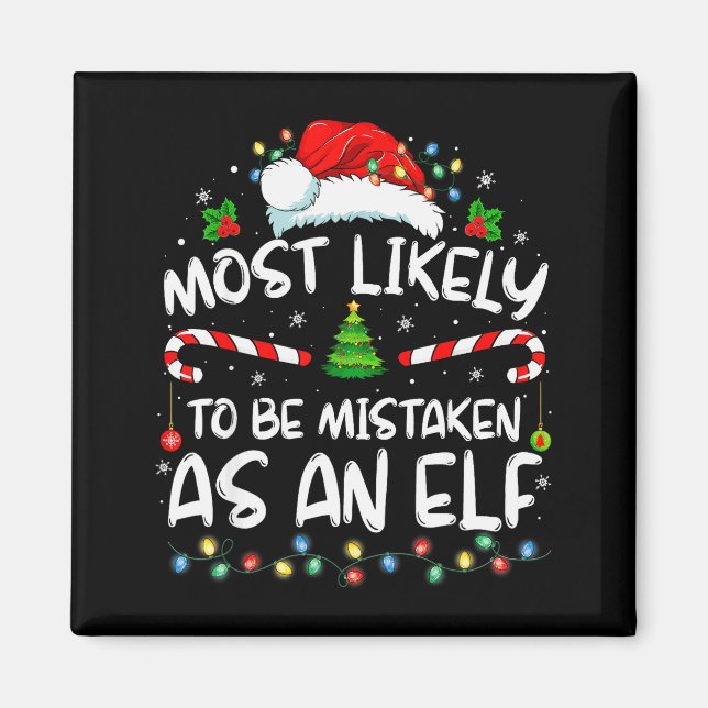 Most Likely To Be Mistaken As An Elf Funny Family  Magnet (Front)