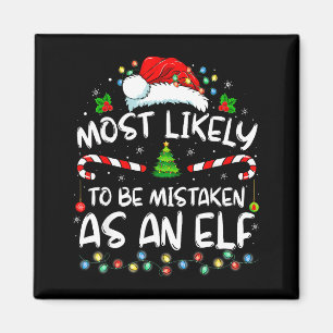 Most Likely To Be Mistaken As An Elf Funny Family  Magnet