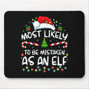 Most Likely To Be Mistaken As An Elf Funny Family  Mouse Pad