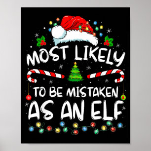 Most Likely To Be Mistaken As An Elf Funny Family  Poster
