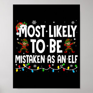 Most Likely To Be Mistaken As An Elf Funny Family  Poster
