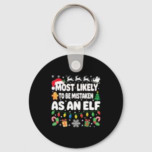 Most Likely To Be Mistaken As An Elf Shirt Family  Key Ring