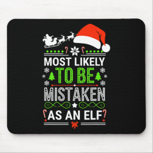 Most Likely To Be Mistaken As An Elf Shirt Family  Mouse Pad