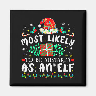 Most Likely To Be Mistaken As An Elf Xmas Matching Magnet