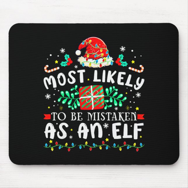 Most Likely To Be Mistaken As An Elf Xmas Matching Mouse Pad (Front)