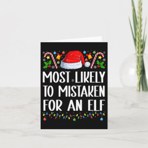 Most Likely To Be Mistaken For An Elf Christmas Pa Card