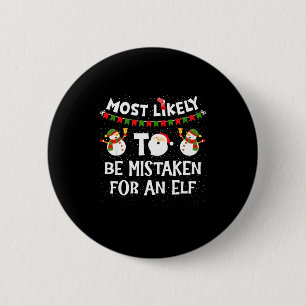 Most Likely To Be Mistaken For An Elf Funny Christ 6 Cm Round Badge