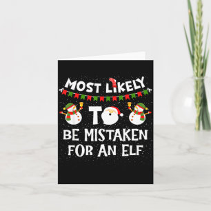 Most Likely To Be Mistaken For An Elf Funny Christ Card