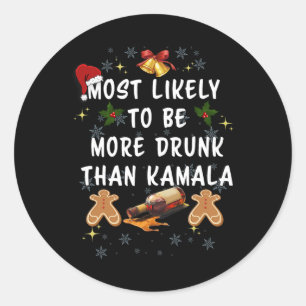 Most Likely To Be More Drunk Than Kamala Election  Classic Round Sticker