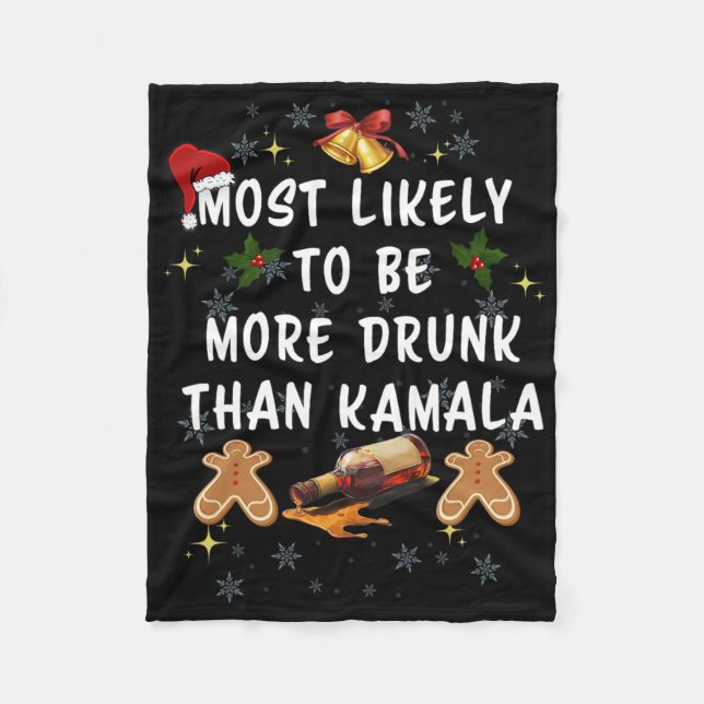 Most Likely To Be More Drunk Than Kamala Election  Fleece Blanket (Front)